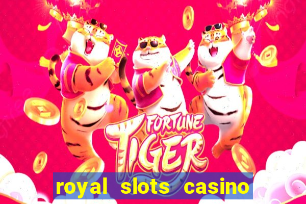 royal slots casino slots 777