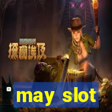 may slot