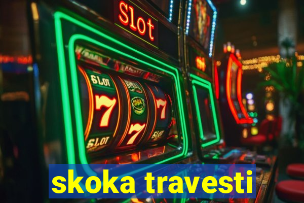 skoka travesti