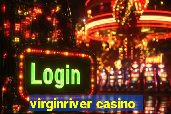 virginriver casino