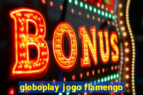 globoplay jogo flamengo