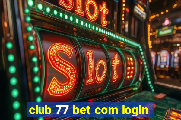 club 77 bet com login