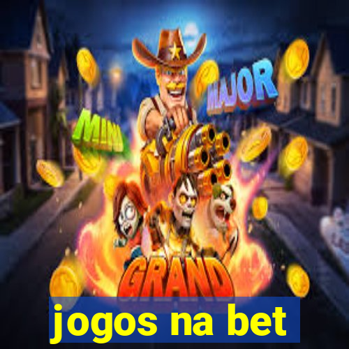 jogos na bet