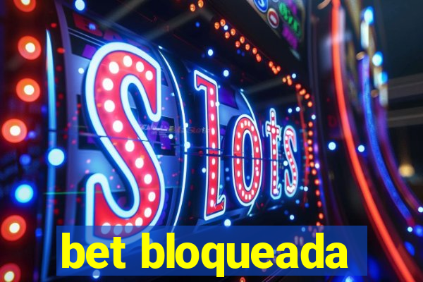 bet bloqueada