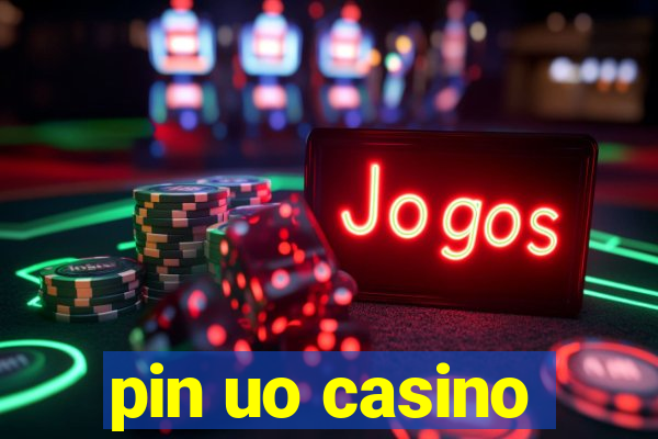 pin uo casino