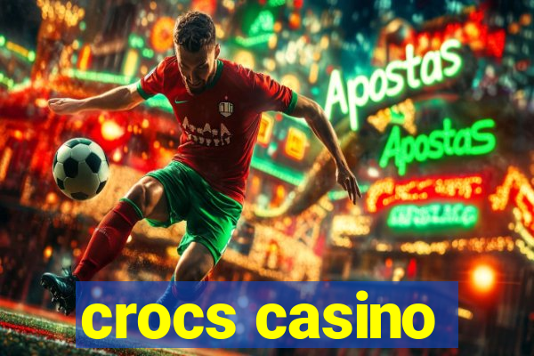 crocs casino