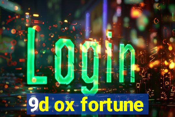 9d ox fortune