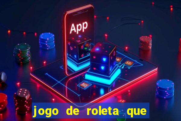 jogo de roleta que ganha dinheiro