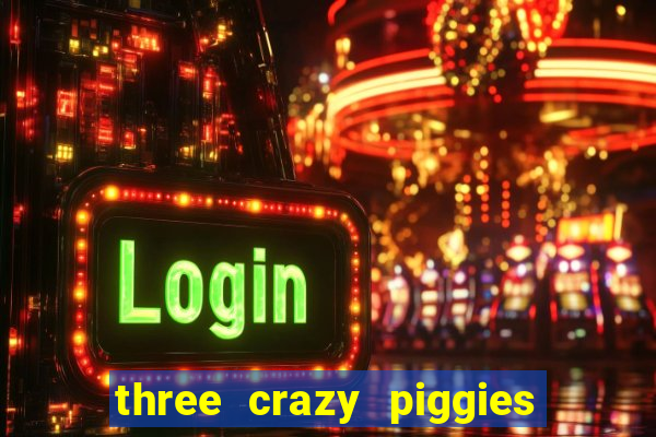 three crazy piggies pg slot