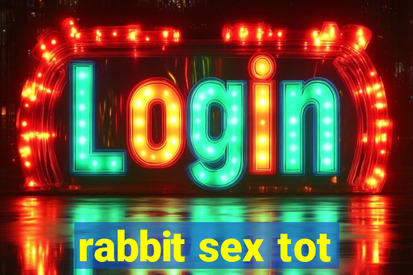 rabbit sex tot