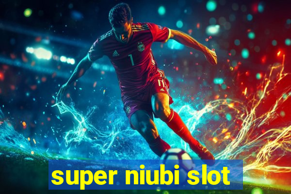 super niubi slot