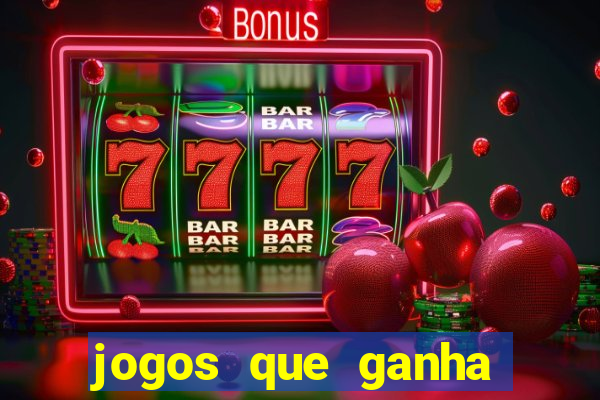 jogos que ganha dinheiro de verdade e rapido