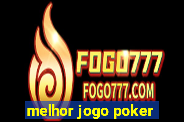 melhor jogo poker