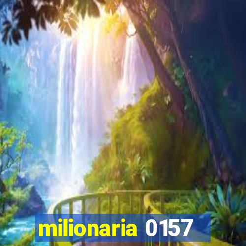 milionaria 0157