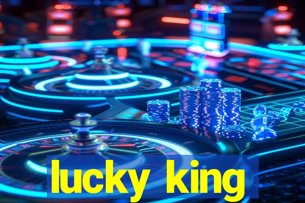 lucky king