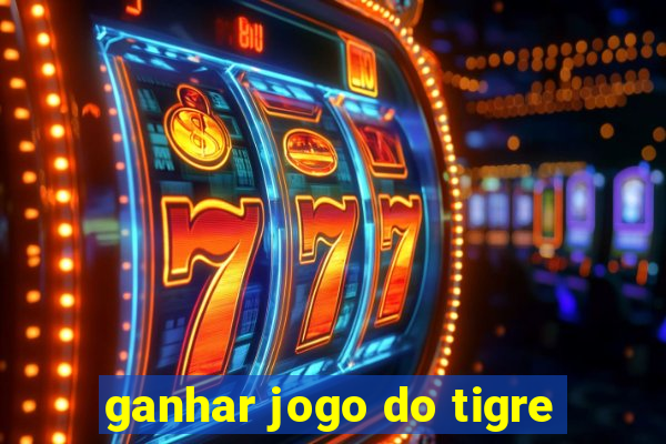 ganhar jogo do tigre