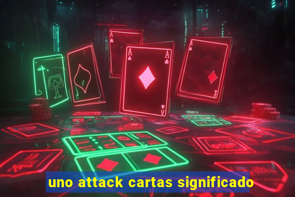 uno attack cartas significado