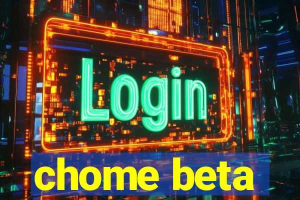 chome beta