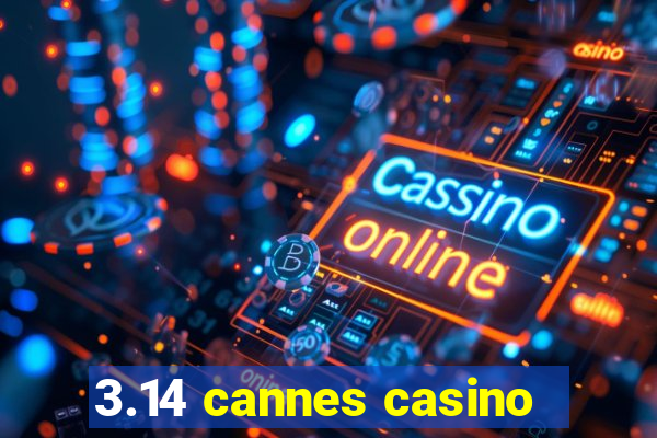 3.14 cannes casino