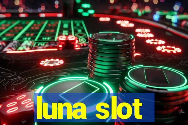 luna slot