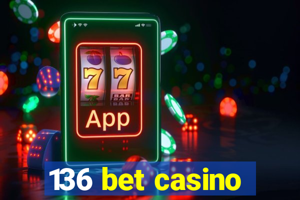 136 bet casino