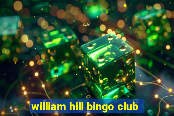 william hill bingo club