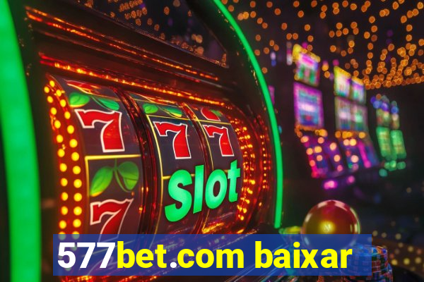 577bet.com baixar