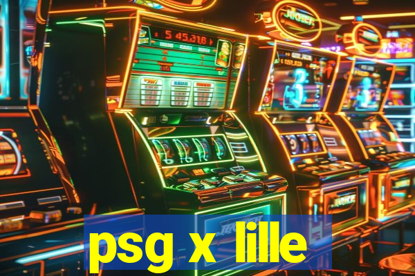 psg x lille