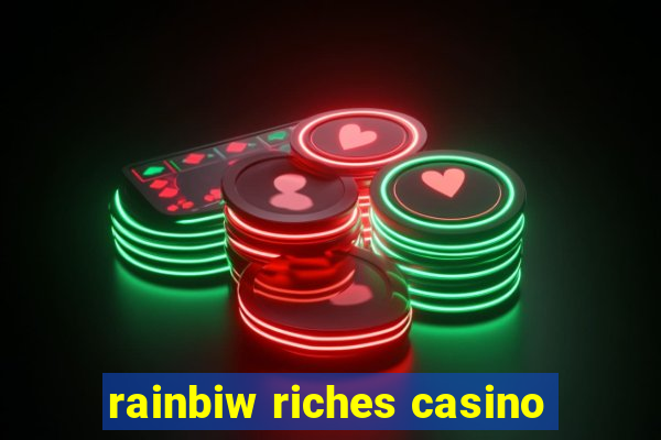 rainbiw riches casino