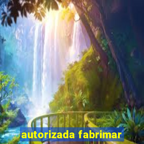 autorizada fabrimar