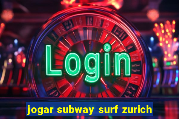 jogar subway surf zurich