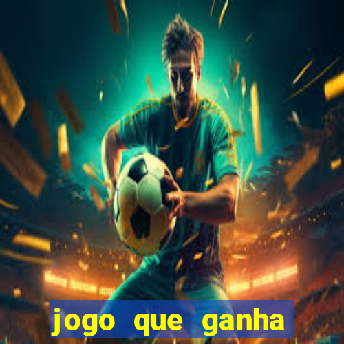 jogo que ganha dinheiro de verdade sem depósito