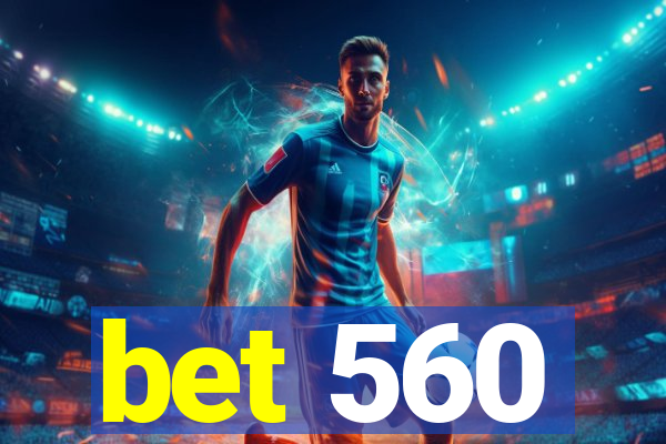 bet 560