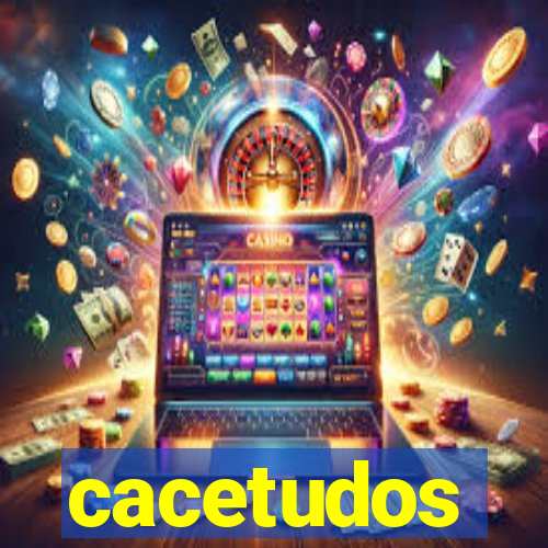 cacetudos