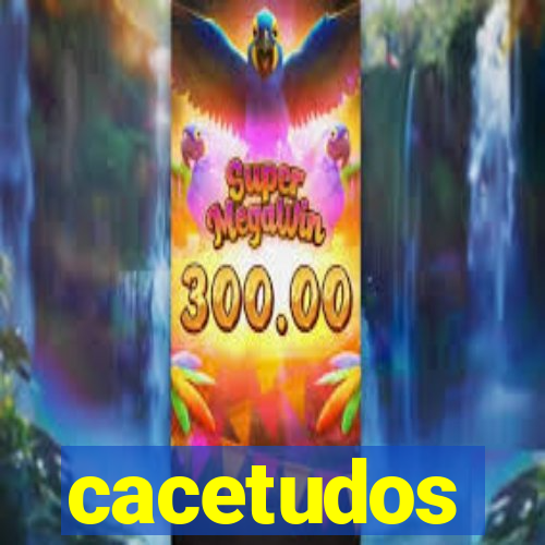 cacetudos