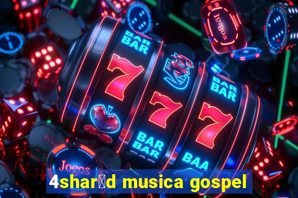 4shar茅d musica gospel