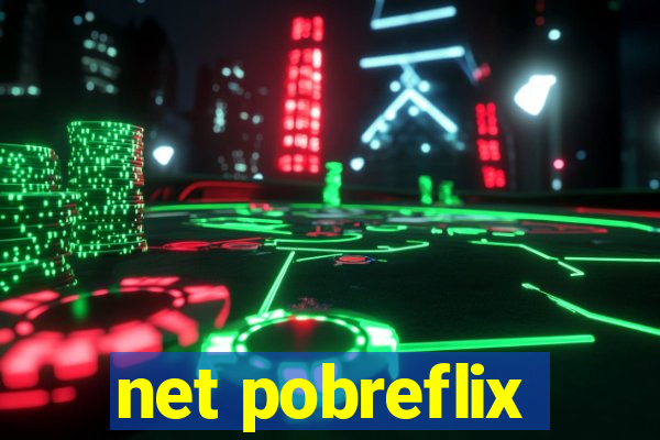 net pobreflix