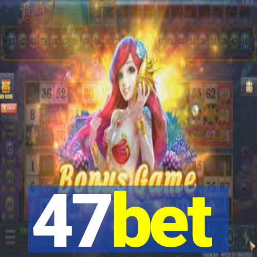 47bet