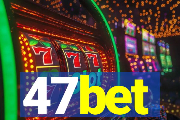 47bet