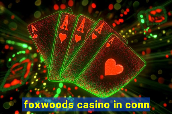 foxwoods casino in conn