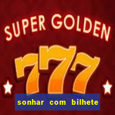 sonhar com bilhete de loteria livro dos sonhos