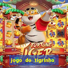 jogo do tigrinho ganhar dinheiro