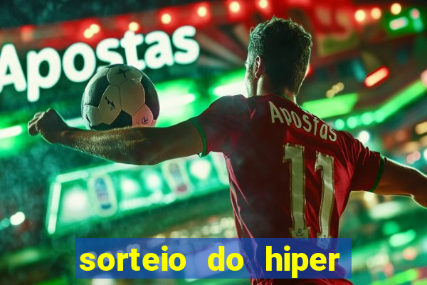 sorteio do hiper cap de hoje ao vivo