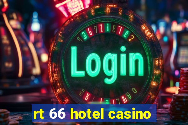 rt 66 hotel casino