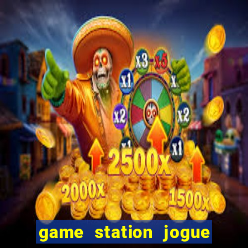 game station jogue e ganhe dinheiro