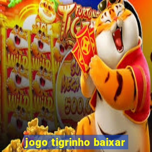 jogo tigrinho baixar