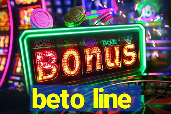 beto line