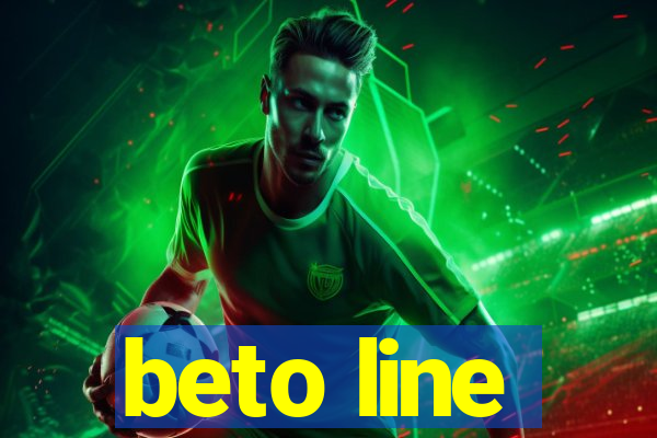 beto line