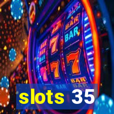 slots 35