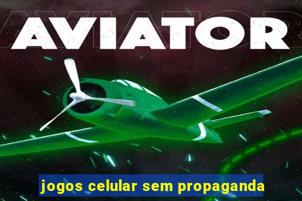 jogos celular sem propaganda